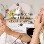 3 things teachers won’t tell you about receiving gifts
