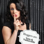Bloggers are Vain and Vulnerable