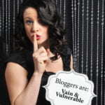 Bloggers are Vain and Vulnerable